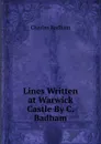 Lines Written at Warwick Castle By C. Badham - Charles Badham