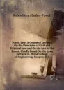 Forest Law: A Course of Lectures On the Principles of Civil and Criminal Law and On the Law of the Forest, Chiefly Based On the Laws in Force in . Royal College of Engineering, Coopers. Hill - Baden Henry Baden-Powell