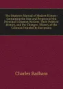 The Student.s Manual of Modern History: Containing the Rise and Progress of the Principal European Nations, Their Political History, and the Changes . History of the Colonies Founded by Europeans - Charles Badham