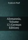 Alemannia, Volume 12 (German Edition) - Fridrich Pfaff