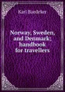 Norway, Sweden, and Denmark; handbook for travellers - K. Baedeker