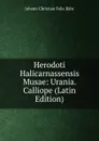 Herodoti Halicarnassensis Musae: Urania. Calliope (Latin Edition) - Johann Christian Felix Bähr