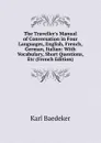 The Traveller.s Manual of Conversation in Four Languages, English, French, German, Italian: With Vocabulary, Short Questions, Etc (French Edition) - K. Baedeker