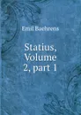 Statius, Volume 2,.part 1 - Emil Baehrens