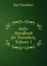 Italy: Handbook for Travellers, Volume 1 - K. Baedeker