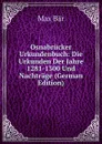 Osnabrucker Urkundenbuch: Die Urkunden Der Jahre 1281-1300 Und Nachtrage (German Edition) - Max Bär