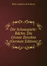 Die Schauspiele: Bdchn. Die Grosse Zenobia (German Edition) - Pedro Calderón de la Barca