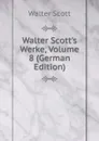 Walter Scott.s Werke, Volume 8 (German Edition) - Scott Walter