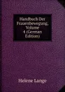 Handbuch Der Frauenbewegung, Volume 4 (German Edition) - Helene Lange