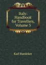 Italy: Handbook for Travellers, Volume 3 - K. Baedeker