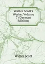 Walter Scott.s Werke, Volume 7 (German Edition) - Scott Walter