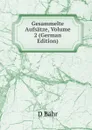 Gesammelte Aufsatze, Volume 2 (German Edition) - D Bähr