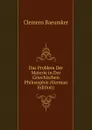 Das Problem Der Materie in Der Griechischen Philosophie (German Edition) - Clemens Baeumker