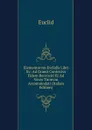 Elementorvm Evclidis Libri Xv: Ad Graeci Contextvs Fidem Recensiti Et Ad Vsvm Tironvm Accommodati (Italian Edition) - Euclid