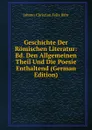 Geschichte Der Romischen Literatur: Bd. Den Allgemeinen Theil Und Die Poesie Enthaltend (German Edition) - Johann Christian Felix Bähr