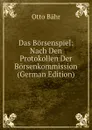 Das Borsenspiel: Nach Den Protokollen Der Borsenkommission (German Edition) - Otto Bähr