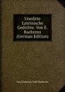 Unedirte Lateinische Gedichte. Von E. Baehrens (German Edition) - Paul Heinrich Emil Baehrens