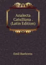 Analecta Catulliana . (Latin Edition) - Emil Baehrens