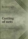 Casting of nets - Richard Bagot