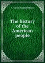 The history of the American people - Charles Austin Beard