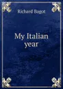 My Italian year - Richard Bagot