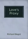 Love.s Proxy - Richard Bagot