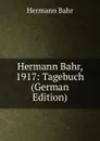Hermann Bahr, 1917: Tagebuch (German Edition) - Hermann Bahr
