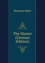The Master (German Edition) - Hermann Bahr