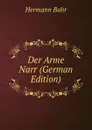 Der Arme Narr (German Edition) - Hermann Bahr