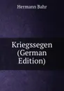 Kriegssegen (German Edition) - Hermann Bahr
