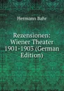 Rezensionen: Wiener Theater 1901-1903 (German Edition) - Hermann Bahr