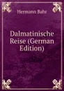 Dalmatinische Reise (German Edition) - Hermann Bahr