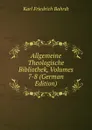 Allgemeine Theologische Bibliothek, Volumes 7-8 (German Edition) - Karl Friedrich Bahrdt