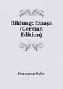 Bildung: Essays (German Edition) - Hermann Bahr