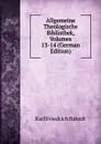 Allgemeine Theologische Bibliothek, Volumes 13-14 (German Edition) - Karl Friedrich Bahrdt