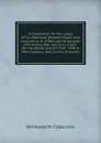 A Companion To The Lakes Of Cumberland, Westmoreland, And Lancashire: In A Descriptive Account Of A Family Tour And Excursions On Horseback And On Foot : With A New, Copious, And Correct Itinerary - Wordsworth Collection