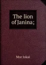 The lion of Janina; - Maurus Jókai