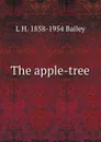 The apple-tree - L H. 1858-1954 Bailey