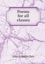 Poems for all classes - John Franklin Bair