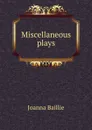 Miscellaneous plays - Joanna Baillie