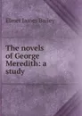 The novels of George Meredith: a study - Elmer James Bailey
