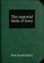 The raptorial birds of Iowa - Bert Heald Bailey