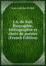 J.A. de Baif. Biographie, bibliographie et choix de poesies (French Edition) - Jean-Antoine de Baif