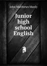 Junior high school English - John Matthews Manly
