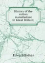 History of the cotton manufacture in Great Britain; - Edward Baines