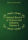 Annual Record of Science and Industry, Volume 4 - Spencer Fullerton Baird