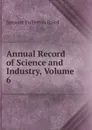 Annual Record of Science and Industry, Volume 6 - Spencer Fullerton Baird