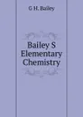 Bailey S Elementary Chemistry - G H. Bailey