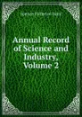 Annual Record of Science and Industry, Volume 2 - Spencer Fullerton Baird
