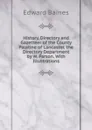 History, Directory and Gazetteer of the County Palatine of Lancaster. the Directory Department by W. Parson. With Illustrations - Edward Baines